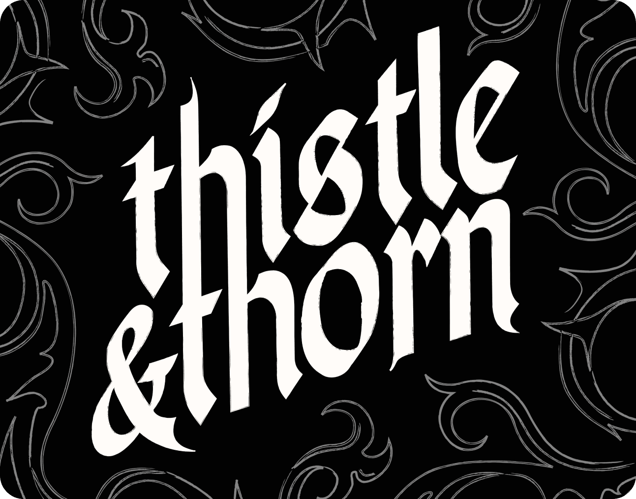 A hand-lettered 'thistle & thorn' wordmark set against a black damask pattern
